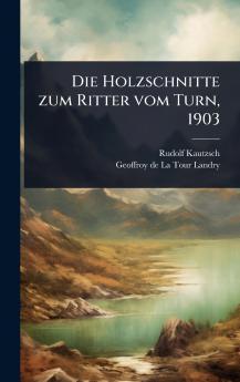 Holzschnitte zum Ritter vom Turn 1903