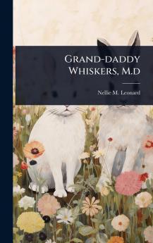 Grand-daddy Whiskers M.d