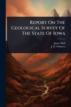Report On The Geological Survey Of The State Of Iowa