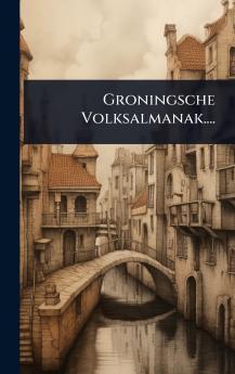 Groningsche Volksalmanak....