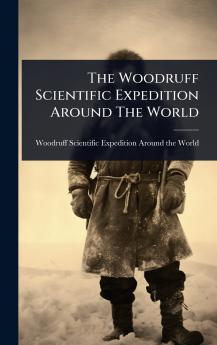 Woodruff Scientific Expedition Around The World