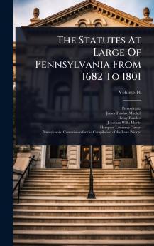 Statutes At Large Of Pennsylvania From 1682 To 1801