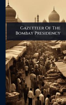 Gazetteer Of The Bombay Presidency