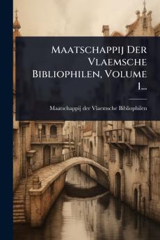 Maatschappij Der Vlaemsche Bibliophilen Volume 1...