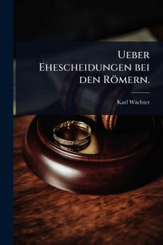 Ueber Ehescheidungen bei den Römern.