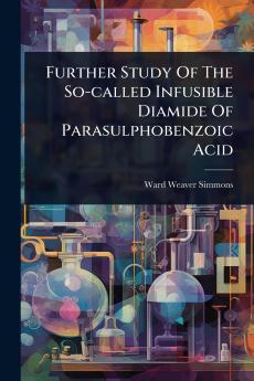 Further Study Of The So-called Infusible Diamide Of Parasulphobenzoic Acid