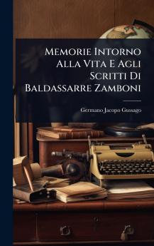 Memorie Intorno Alla Vita E Agli Scritti Di Baldassarre Zamboni