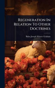 Regeneration In Relation To Other Doctrines
