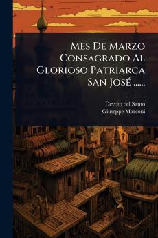 Mes De Marzo Consagrado Al Glorioso Patriarca San JosÃ(c) ......