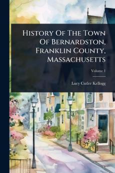 History Of The Town Of Bernardston Franklin County Massachusetts