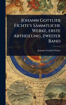 Johann Gottlieb Fichte's Sämmtliche Werke erste Abtheilung zweiter Band