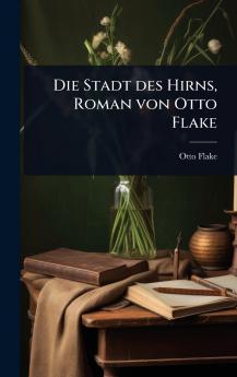 Stadt des Hirns Roman von Otto Flake