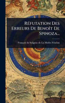 RÃ(c)futation Des Erreurs De BenoÃ(R)t De Spinoza...