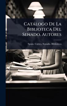 Catàlogo De La Biblioteca Del Senado. Autores