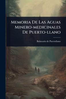 Memoria De Las Aguas Minero-medicinales De Puerto-llano