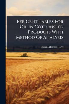 Per Cent Tables For Oil In Cottonseed Products With Method Of Analysis