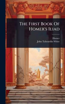 First Book Of Homer's Iliad