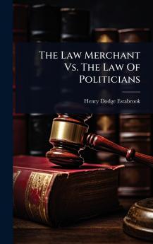 Law Merchant Vs. The Law Of Politicians