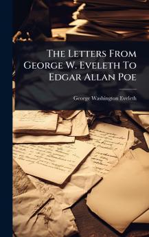 Letters From George W. Eveleth To Edgar Allan Poe