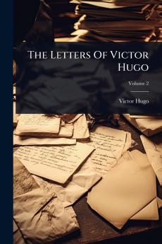 Letters Of Victor Hugo