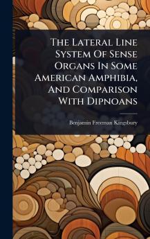 Lateral Line System Of Sense Organs In Some American Amphibia And Comparison With Dipnoans
