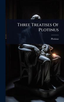 Three Treatises Of Plotinus
