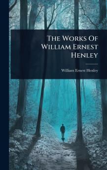 Works Of William Ernest Henley