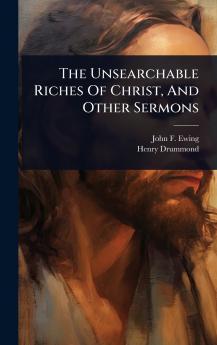 Unsearchable Riches Of Christ And Other Sermons