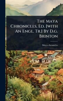Maya Chronicles Ed. [with An Engl. Tr.] By D.g. Brinton