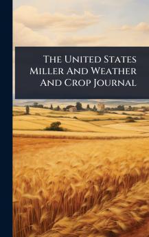 United States Miller And Weather And Crop Journal