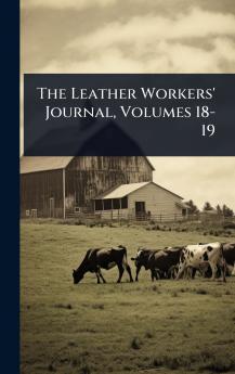 Leather Workers' Journal Volumes 18-19