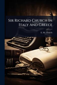 Sir Richard Church In Italy And Greece