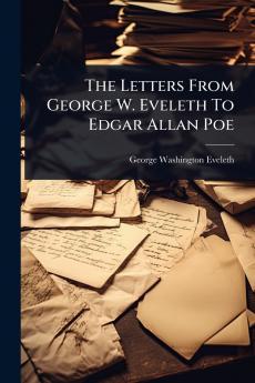 Letters From George W. Eveleth To Edgar Allan Poe