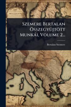 Szemere Bertalan Ã-sszegyÃ1/4jtött Munkài Volume 2...