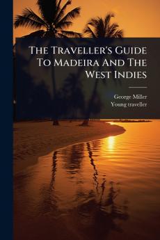 Traveller's Guide To Madeira And The West Indies