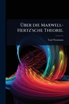 Ã&#156;ber die Maxwell-Hertz'sche Theorie.