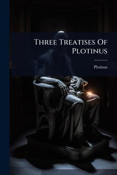Three Treatises Of Plotinus