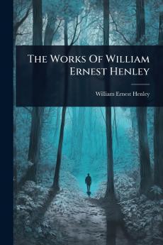Works Of William Ernest Henley