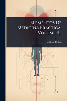 Elementos De Medicina Practica Volume 4...