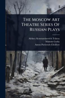 Moscow Art Theatre Series Of Russian Plays