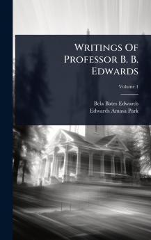 Writings Of Professor B. B. Edwards
