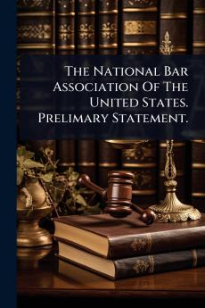 National Bar Association Of The United States. Prelimary Statement.