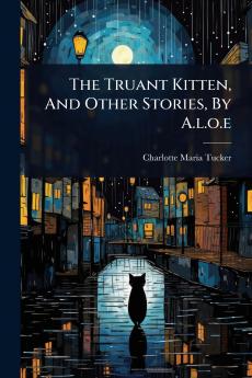 Truant Kitten And Other Stories By A.l.o.e