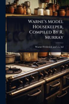 Warne's Model Housekeeper Compiled By R. Murray