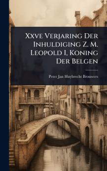 Xxve Verjaring Der Inhuldiging Z. M. Leopold I Koning Der Belgen