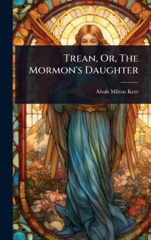 Trean Or The Mormon's Daughter