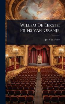 Willem De Eerste Prins Van Oranje