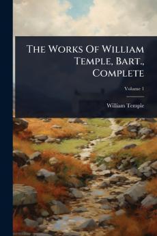 Works Of William Temple Bart. Complete
