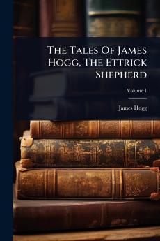 Tales Of James Hogg The Ettrick Shepherd