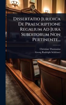 Dissertatio Juridica De Praescriptione Regalium Ad Jura Subditorum Non Pertinente...